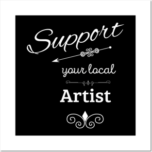 Support Your Local Artist Posters and Art